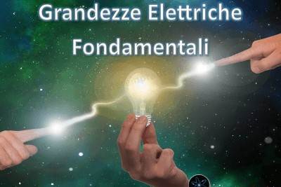 Grandezze elettriche fondamentali